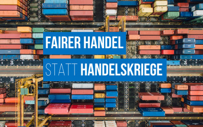 Fairer Handel statt Handelskriege!